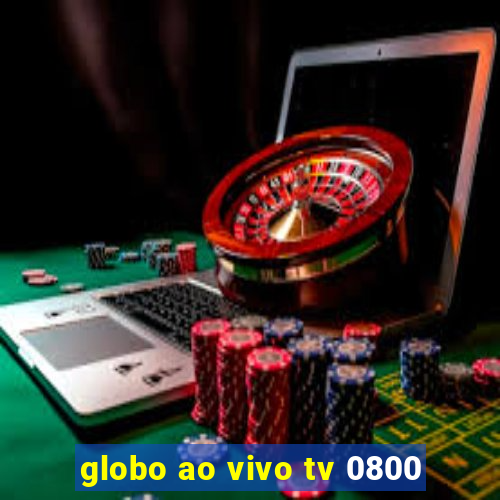 globo ao vivo tv 0800